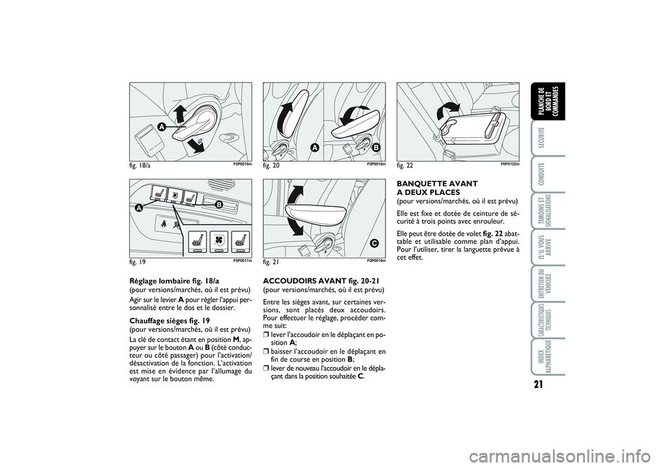 FIAT SCUDO 2015 Notice dentretien (in French) 21
SECURITECONDUITETEMOINS ETSIGNALISATIONSIS’IL VOUS
ARRIVEENTRETIEN DU
VEHICULECARACTERISTIQUES
TECHNIQUESINDEX
ALPHABETIQUEPLANCHE DE
BORD ET
COMMANDES
Réglage lombaire fig. 18/a
(pour versions/ FIAT SCUDO 2015 Notice dentretien (in French) 21
SECURITECONDUITETEMOINS ETSIGNALISATIONSIS’IL VOUS
ARRIVEENTRETIEN DU
VEHICULECARACTERISTIQUES
TECHNIQUESINDEX
ALPHABETIQUEPLANCHE DE
BORD ET
COMMANDES
Réglage lombaire fig. 18/a
(pour versions/