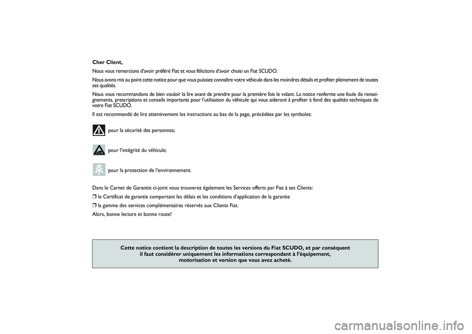 FIAT SCUDO 2015 Notice dentretien (in French) Cher Client,
Nous vous remercions d’avoir préféré Fiat et vous félicitons d’avoir choisi un Fiat SCUDO.
Nous avons mis au point cette notice pour que vous puissiez connaître votre véhicule d FIAT SCUDO 2015 Notice dentretien (in French) Cher Client,
Nous vous remercions d’avoir préféré Fiat et vous félicitons d’avoir choisi un Fiat SCUDO.
Nous avons mis au point cette notice pour que vous puissiez connaître votre véhicule d