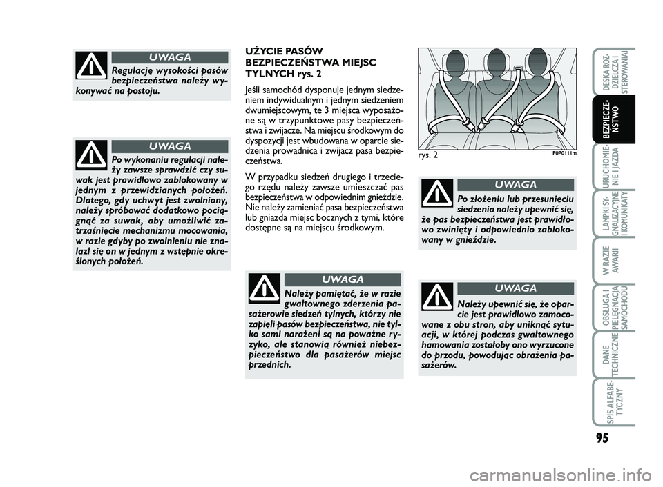 FIAT SCUDO 2013  Instrukcja obsługi (in Polish) 95
URUCHOMIE- NIE I JAZDA
LAMPKI SY- GNALIZACYJNEI KOMUNIKATY
W RAZIE AWA R I I
OBSŁUGA I PIELĘGNACJASAMOCHODU
DANE 
TECHNICZNE
SPIS ALFABE- TYCZNY
DESKA ROZ- DZIELCZA ISTEROWANIAI
BEZPIECZE- ŃSTWO