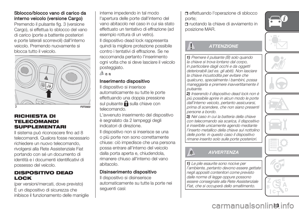 FIAT FIORINO 2020  Libretto Uso Manutenzione (in Italian) ��
D6(&<<&R6(&<<&=:)&7%<:#%<&7:
%)*$#)&=$%<&(&L=$#4%&)$’:#"&M
:’-,-%8$ "+ 0*+2(%)- <"&4 e H1-’2"$%-
!(’&$K; 2" -<<-))*( +$ 26+$##$ 8-+ 1(%$
8" #(’"#$ H0$’)- (