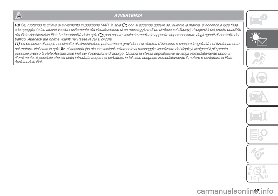 FIAT FIORINO 2020  Libretto Uso Manutenzione (in Italian) �	�

!,,#-"#$%!
(4)?-; ’*$)(%8$ +( #>"(1- 8" (11"(,-%)$ "% 0$2"/"$%- W5I; +( 20"(%$% 2" (##-%8- $00*’- 2-; 8*’(%)- +( ,(’#"(; 2" (##-%8- ( +*#- <