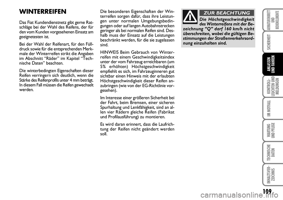 FIAT FIORINO 2009 Betriebsanleitung (in German) 109
KONTROLL-
LEUCHTEN UND
MELDUNGEN
IM NOTFALL
WARTUNG
UND PFLEGE
TECHNISCHE
DATEN
INHALTSVER-
ZEICHNIS
ARMATURENBRETT
UND
BEDIENELEMENTE
SICHERHEIT
ANLASSEN
UND FAHREN
WINTERREIFEN
Das Fiat Kunde FIAT FIORINO 2009 Betriebsanleitung (in German) 109
KONTROLL-
LEUCHTEN UND
MELDUNGEN
IM NOTFALL
WARTUNG
UND PFLEGE
TECHNISCHE
DATEN
INHALTSVER-
ZEICHNIS
ARMATURENBRETT
UND
BEDIENELEMENTE
SICHERHEIT
ANLASSEN
UND FAHREN
WINTERREIFEN
Das Fiat Kunde
