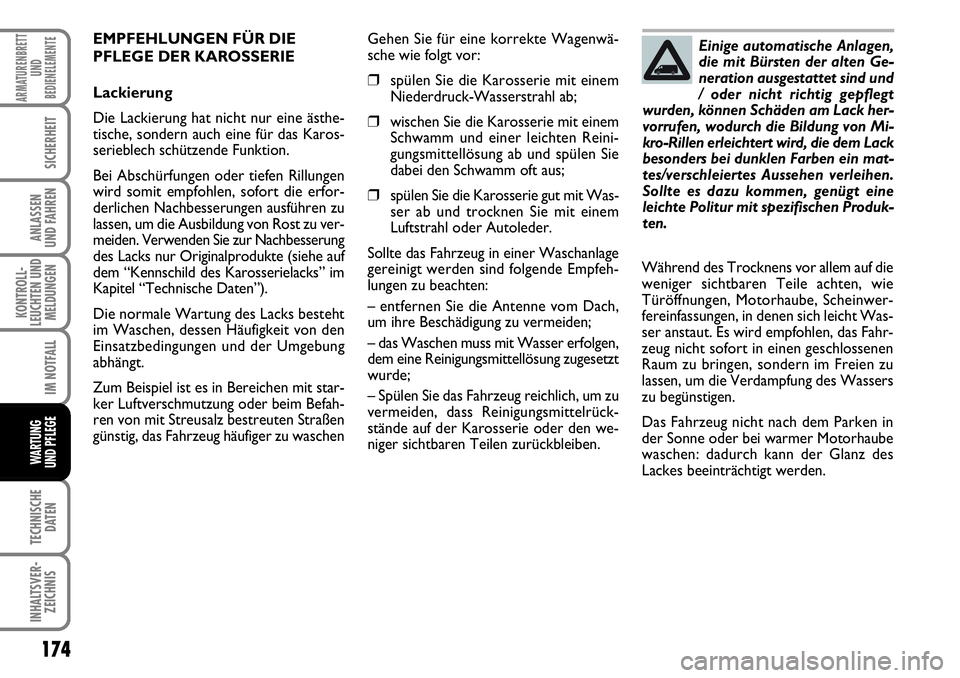 FIAT FIORINO 2009 Betriebsanleitung (in German) 174
KONTROLL-
LEUCHTEN UND
MELDUNGEN
TECHNISCHE
DATEN
INHALTSVER-
ZEICHNIS
ARMATURENBRETT
UND
BEDIENELEMENTE
SICHERHEIT
ANLASSEN
UND FAHREN
IM NOTFALL
WARTUNG
UND PFLEGE
EMPFEHLUNGEN FÜR DIE
PFLEG FIAT FIORINO 2009 Betriebsanleitung (in German) 174
KONTROLL-
LEUCHTEN UND
MELDUNGEN
TECHNISCHE
DATEN
INHALTSVER-
ZEICHNIS
ARMATURENBRETT
UND
BEDIENELEMENTE
SICHERHEIT
ANLASSEN
UND FAHREN
IM NOTFALL
WARTUNG
UND PFLEGE
EMPFEHLUNGEN FÜR DIE
PFLEG