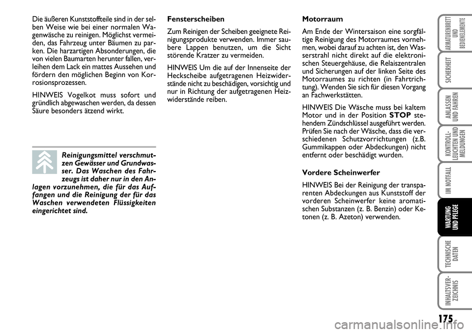 FIAT FIORINO 2009 Betriebsanleitung (in German) 175
KONTROLL-
LEUCHTEN UND
MELDUNGEN
TECHNISCHE
DATEN
INHALTSVER-
ZEICHNIS
ARMATURENBRETT
UND
BEDIENELEMENTE
SICHERHEIT
ANLASSEN
UND FAHREN
IM NOTFALL
WARTUNG
UND PFLEGE
Fensterscheiben
Zum Reinige FIAT FIORINO 2009 Betriebsanleitung (in German) 175
KONTROLL-
LEUCHTEN UND
MELDUNGEN
TECHNISCHE
DATEN
INHALTSVER-
ZEICHNIS
ARMATURENBRETT
UND
BEDIENELEMENTE
SICHERHEIT
ANLASSEN
UND FAHREN
IM NOTFALL
WARTUNG
UND PFLEGE
Fensterscheiben
Zum Reinige