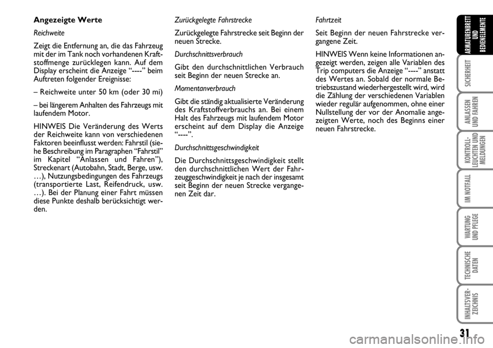 FIAT FIORINO 2009 Betriebsanleitung (in German) 31
SICHERHEIT
ANLASSEN
UND FAHREN
KONTROLL-
LEUCHTEN UND
MELDUNGEN
IM NOTFALL
WARTUNG
UND PFLEGE
TECHNISCHE
DATEN
INHALTSVER-
ZEICHNIS
ARMATURENBRETT
UND
BEDIENELEMENTE
Angezeigte Werte
Reichweite
FIAT FIORINO 2009 Betriebsanleitung (in German) 31
SICHERHEIT
ANLASSEN
UND FAHREN
KONTROLL-
LEUCHTEN UND
MELDUNGEN
IM NOTFALL
WARTUNG
UND PFLEGE
TECHNISCHE
DATEN
INHALTSVER-
ZEICHNIS
ARMATURENBRETT
UND
BEDIENELEMENTE
Angezeigte Werte
Reichweite