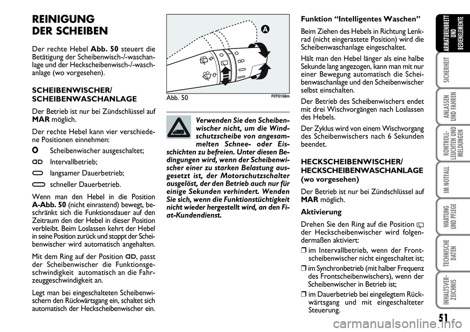 FIAT FIORINO 2009 Betriebsanleitung (in German) 51
SICHERHEIT
ANLASSEN
UND FAHREN
KONTROLL-
LEUCHTEN UND
MELDUNGEN
IM NOTFALL
WARTUNG
UND PFLEGE
TECHNISCHE
DATEN
INHALTSVER-
ZEICHNIS
ARMATURENBRETT
UND
BEDIENELEMENTE
REINIGUNG
DER SCHEIBEN
Der FIAT FIORINO 2009 Betriebsanleitung (in German) 51
SICHERHEIT
ANLASSEN
UND FAHREN
KONTROLL-
LEUCHTEN UND
MELDUNGEN
IM NOTFALL
WARTUNG
UND PFLEGE
TECHNISCHE
DATEN
INHALTSVER-
ZEICHNIS
ARMATURENBRETT
UND
BEDIENELEMENTE
REINIGUNG
DER SCHEIBEN
Der