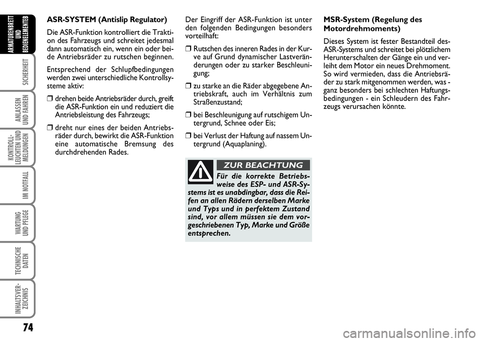 FIAT FIORINO 2009 Betriebsanleitung (in German) 74
SICHERHEIT
ANLASSEN
UND FAHREN
KONTROLL-
LEUCHTEN UND
MELDUNGEN
IM NOTFALL
WARTUNG
UND PFLEGE
TECHNISCHE
DATEN
INHALTSVER-
ZEICHNIS
ARMATURENBRETT
UND
BEDIENELEMENTE
BMSR-System (Regelung des
Mo FIAT FIORINO 2009 Betriebsanleitung (in German) 74
SICHERHEIT
ANLASSEN
UND FAHREN
KONTROLL-
LEUCHTEN UND
MELDUNGEN
IM NOTFALL
WARTUNG
UND PFLEGE
TECHNISCHE
DATEN
INHALTSVER-
ZEICHNIS
ARMATURENBRETT
UND
BEDIENELEMENTE
BMSR-System (Regelung des
Mo