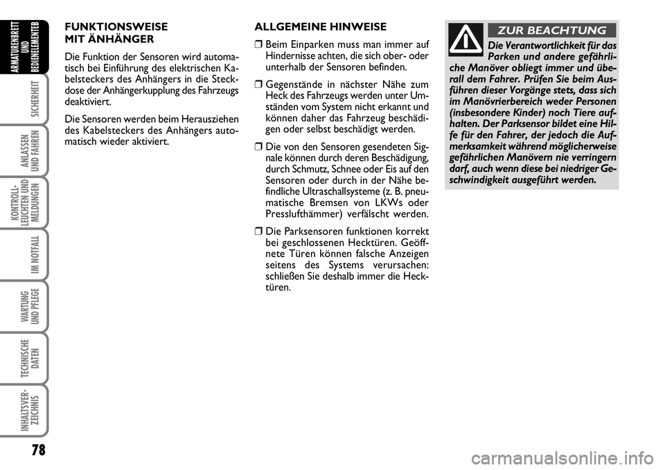 FIAT FIORINO 2009 Betriebsanleitung (in German) 78
SICHERHEIT
ANLASSEN
UND FAHREN
KONTROLL-
LEUCHTEN UND
MELDUNGEN
IM NOTFALL
WARTUNG
UND PFLEGE
TECHNISCHE
DATEN
INHALTSVER-
ZEICHNIS
ARMATURENBRETT
UND
BEDIENELEMENTE
BFUNKTIONSWEISE
MIT ÄNHÄNG FIAT FIORINO 2009 Betriebsanleitung (in German) 78
SICHERHEIT
ANLASSEN
UND FAHREN
KONTROLL-
LEUCHTEN UND
MELDUNGEN
IM NOTFALL
WARTUNG
UND PFLEGE
TECHNISCHE
DATEN
INHALTSVER-
ZEICHNIS
ARMATURENBRETT
UND
BEDIENELEMENTE
BFUNKTIONSWEISE
MIT ÄNHÄNG