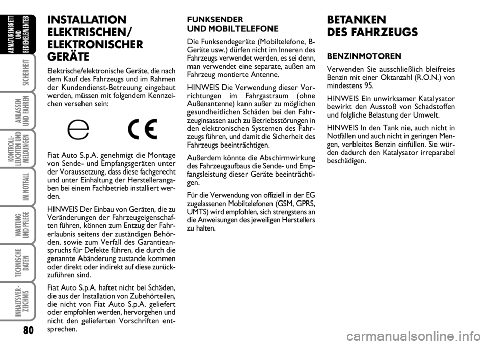 FIAT FIORINO 2009 Betriebsanleitung (in German) 80
SICHERHEIT
ANLASSEN
UND FAHREN
KONTROLL-
LEUCHTEN UND
MELDUNGEN
IM NOTFALL
WARTUNG
UND PFLEGE
TECHNISCHE
DATEN
INHALTSVER-
ZEICHNIS
ARMATURENBRETT
UND
BEDIENELEMENTE
BINSTALLATION
ELEKTRISCHEN/
FIAT FIORINO 2009 Betriebsanleitung (in German) 80
SICHERHEIT
ANLASSEN
UND FAHREN
KONTROLL-
LEUCHTEN UND
MELDUNGEN
IM NOTFALL
WARTUNG
UND PFLEGE
TECHNISCHE
DATEN
INHALTSVER-
ZEICHNIS
ARMATURENBRETT
UND
BEDIENELEMENTE
BINSTALLATION
ELEKTRISCHEN/