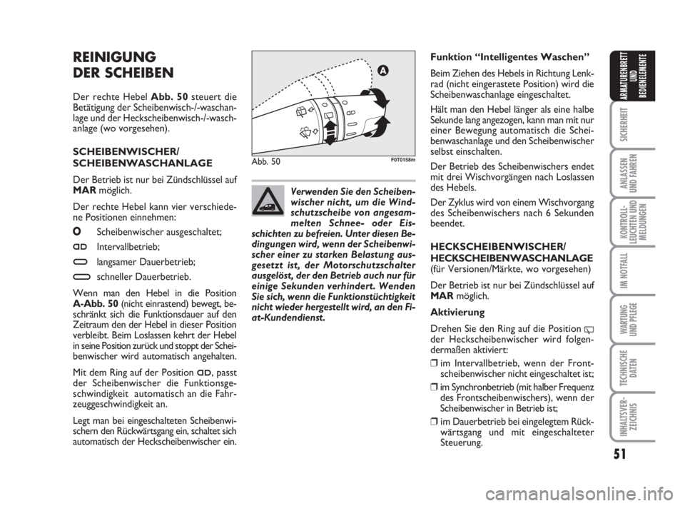 FIAT FIORINO 2011 Betriebsanleitung (in German) 51
SICHERHEIT
ANLASSEN
UND FAHREN
KONTROLL-
LEUCHTEN UND
MELDUNGEN
IM NOTFALL
WARTUNG
UND PFLEGE
TECHNISCHE
DATEN
INHALTSVER-
ZEICHNIS
ARMATURENBRETT
UND
BEDIENELEMENTE
REINIGUNG
DER SCHEIBEN
Der re FIAT FIORINO 2011 Betriebsanleitung (in German) 51
SICHERHEIT
ANLASSEN
UND FAHREN
KONTROLL-
LEUCHTEN UND
MELDUNGEN
IM NOTFALL
WARTUNG
UND PFLEGE
TECHNISCHE
DATEN
INHALTSVER-
ZEICHNIS
ARMATURENBRETT
UND
BEDIENELEMENTE
REINIGUNG
DER SCHEIBEN
Der re