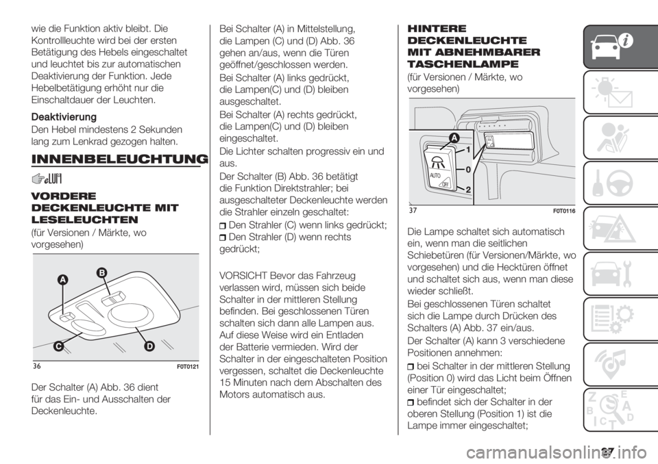 FIAT FIORINO 2020  Betriebsanleitung (in German) ��

D"( $"( /4&’0"1& %’0"< 69("607 @"(
M1&0#1999(4=*0( D"#$ 6(" $(# (#,0(&
H(0F0"54&5 $(, ](6(9, ("&5(,=*%90(0
4&$ 9(4=*0(0 6", 34# %401.%0",=*(&
@