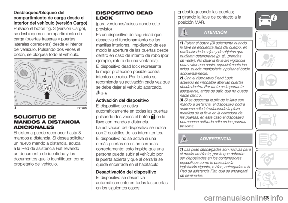 FIAT FIORINO 2020  Manual de Empleo y Cuidado (in Spanish) ��
M+"9*(?4+(Z9*(?4+(’+*
7(%5&8#$%$+,#(’+7&8O&’+"’++*
$,#+8$(8’+*:+BC74*(S:+8"$>,)&8O(T
Z5,&#.( +, *(0=1 <%-2 f P7+"&%=1 K#"-(S>
&+ .+&*,(65+# +, $(4’#"0%4%+10( .
