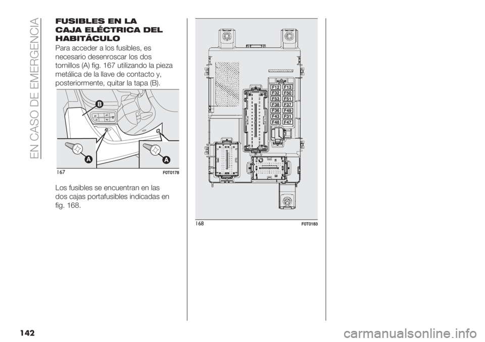 FIAT FIORINO 2020  Manual de Empleo y Cuidado (in Spanish)  ER KJIQ ;E EGEC!ERK_J
���
9%,*)!", "/ !’
#’M’ "!6#$&*#’ -"!
1’)*$N#%!(
Z#"# #$$+.+" # ,(& <5&%*,+&> +&
1+$+&#"%( .+&+1"(&$#" ,(& .(&
0("1%,,(& PJS