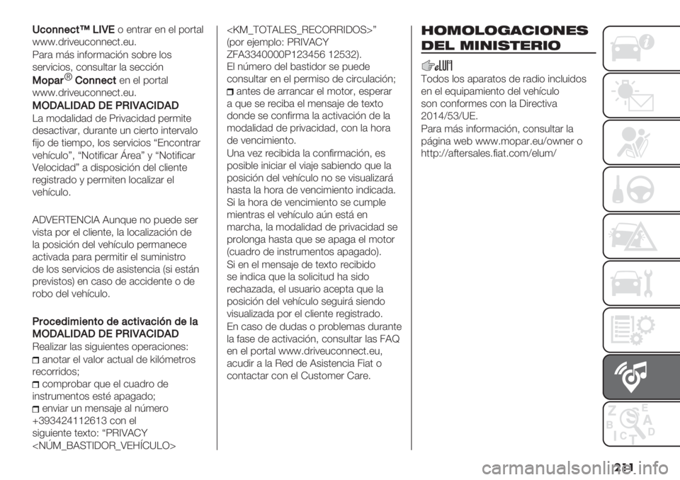 FIAT FIORINO 2020  Manual de Empleo y Cuidado (in Spanish) ���
D7(,,+7#sF1R!( +10"#" +1 +, ’("0#,
lll2."%7+5$(11+$02+52
Z#"# 48& %1<("4#$%=1 &(*"+ ,(&
&+"7%$%(&> $(1&5,0#" ,# &+$$%=1
3(5&8~)(,,+7#+1 +, ’("0#,
lll