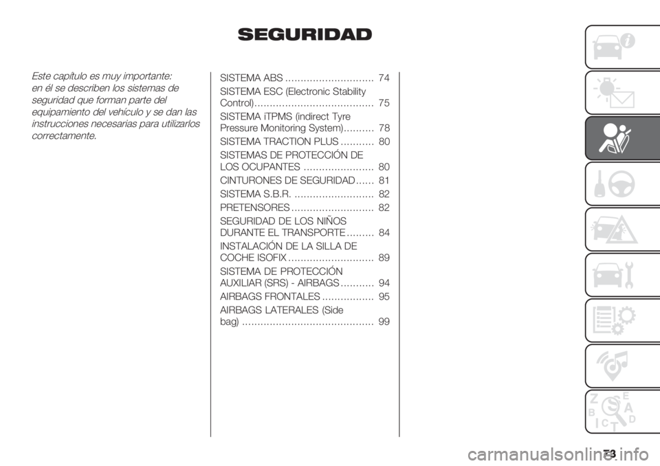 FIAT FIORINO 2020  Manual de Empleo y Cuidado (in Spanish) �
�
,"+%&*-’-
E&0+ $#’:05,( +& 45@ %4’("0#10+N
+1 B, &+ .+&$"%*+1 ,(& &%&0+4#& .+
&+-5"%.#. 65+ <("4#1 ’#"0+ .+,
+65%’#4%+10( .+, 7+):$5,( @ &+ .#1 ,#&
%1&0"5$$%