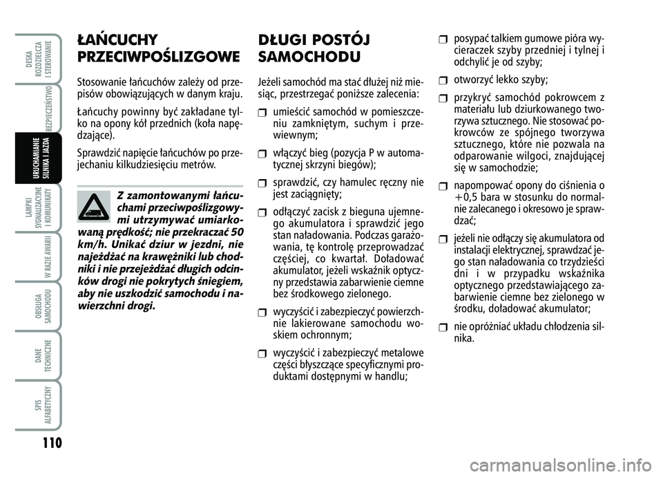 FIAT FIORINO 2007 Instrukcja obsługi (in Polish) 110LAMPKI
SYGNALIZACYJNE I KOMUNIKATY
W RAZIE AWARIIOBS¸UGA
SAMOCHODUDANE
TECHNICZNESPIS
ALFABETYCZNYDESKA
ROZDZIELCZA
I STEROWANIE
BEZPIECZE¡STWO
URUCHAMIANIE
SILNIKA I JAZDA
¸A¡CUCHY
PRZECIWPO FIAT FIORINO 2007 Instrukcja obsługi (in Polish) 110LAMPKI
SYGNALIZACYJNE I KOMUNIKATY
W RAZIE AWARIIOBS¸UGA
SAMOCHODUDANE
TECHNICZNESPIS
ALFABETYCZNYDESKA
ROZDZIELCZA
I STEROWANIE
BEZPIECZE¡STWO
URUCHAMIANIE
SILNIKA I JAZDA
¸A¡CUCHY
PRZECIWPO