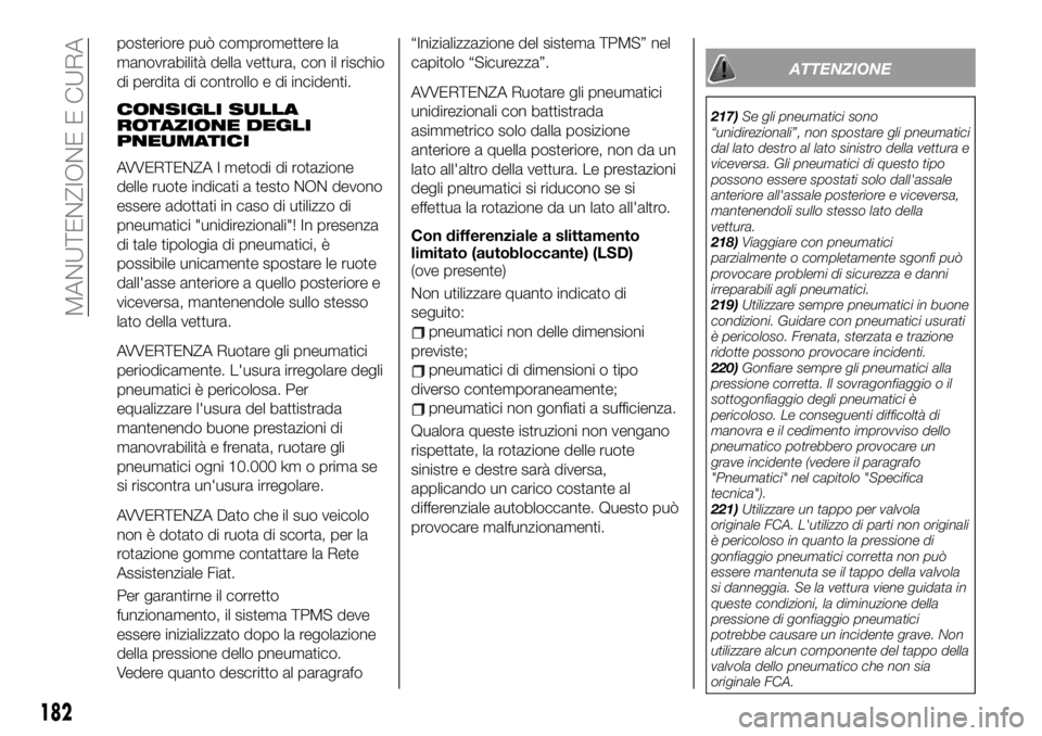 FIAT 124 SPIDER 2021 Libretto Uso Manutenzione (in Italian) posteriore può compromettere la
manovrabilità della vettura, con il rischio
di perdita di controllo e di incidenti.
CONSIGLI SULLA
ROTAZIONE DEGLI
PNEUMATICI
AVVERTENZA I metodi di rotazione
delle r FIAT 124 SPIDER 2021 Libretto Uso Manutenzione (in Italian) posteriore può compromettere la
manovrabilità della vettura, con il rischio
di perdita di controllo e di incidenti.
CONSIGLI SULLA
ROTAZIONE DEGLI
PNEUMATICI
AVVERTENZA I metodi di rotazione
delle r