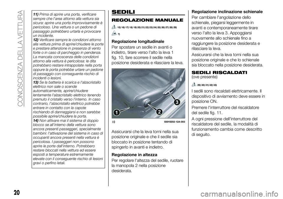FIAT 124 SPIDER 2021 Libretto Uso Manutenzione (in Italian) 11)Prima di aprire una porta, verificare
sempre che l'area attorno alla vettura sia
sicura: aprire una porta improvvisamente è
pericoloso. Una vettura o un pedone di
passaggio potrebbero urtarla FIAT 124 SPIDER 2021 Libretto Uso Manutenzione (in Italian) 11)Prima di aprire una porta, verificare
sempre che l'area attorno alla vettura sia
sicura: aprire una porta improvvisamente è
pericoloso. Una vettura o un pedone di
passaggio potrebbero urtarla