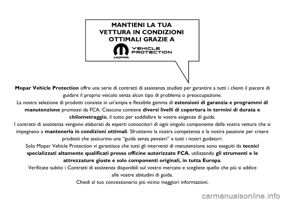 FIAT 124 SPIDER 2021 Libretto Uso Manutenzione (in Italian) Mopar Vehicle Protectionoffre una serie di contratti di assistenza studiati per garantire a tutti i clienti il piacere di
guidare il proprio veicolo senza alcun tipo di problema o preoccupazione.
La n FIAT 124 SPIDER 2021 Libretto Uso Manutenzione (in Italian) Mopar Vehicle Protectionoffre una serie di contratti di assistenza studiati per garantire a tutti i clienti il piacere di
guidare il proprio veicolo senza alcun tipo di problema o preoccupazione.
La n
