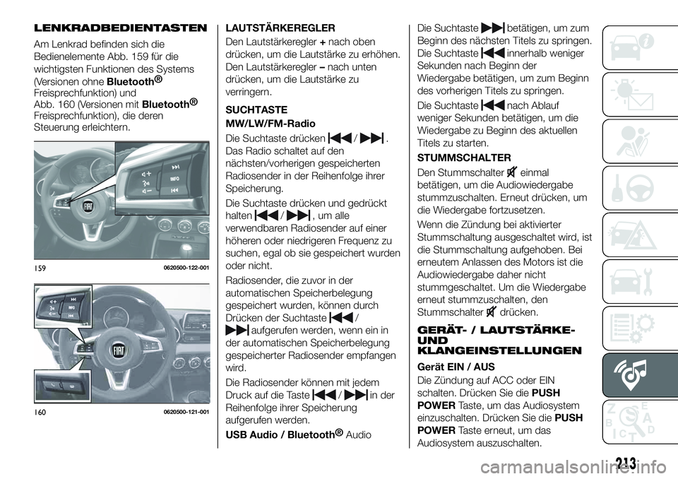 FIAT 124 SPIDER 2020  Betriebsanleitung (in German) LENKRADBEDIENTASTEN
Am Lenkrad befinden sich die
Bedienelemente Abb. 159 für die
wichtigsten Funktionen des Systems
(Versionen ohne
Bluetooth®
Freisprechfunktion) und
Abb. 160 (Versionen mit
Bluetoo