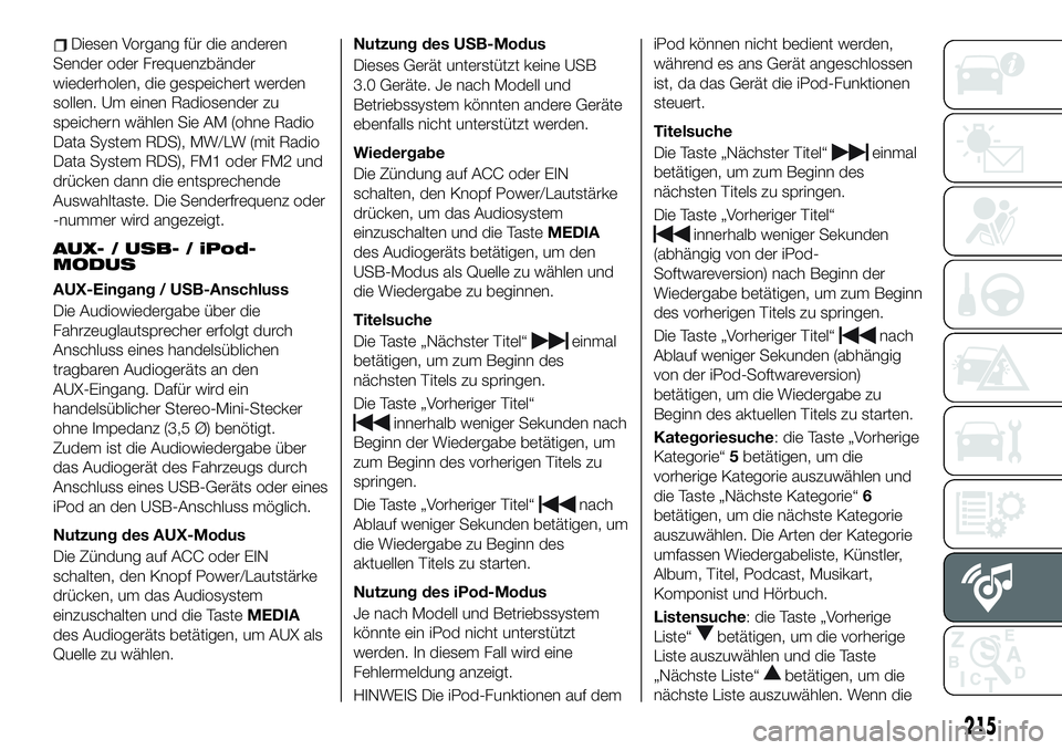 FIAT 124 SPIDER 2021  Betriebsanleitung (in German) Diesen Vorgang für die anderen
Sender oder Frequenzbänder
wiederholen, die gespeichert werden
sollen. Um einen Radiosender zu
speichern wählen Sie AM (ohne Radio
Data System RDS), MW/LW (mit Radio
