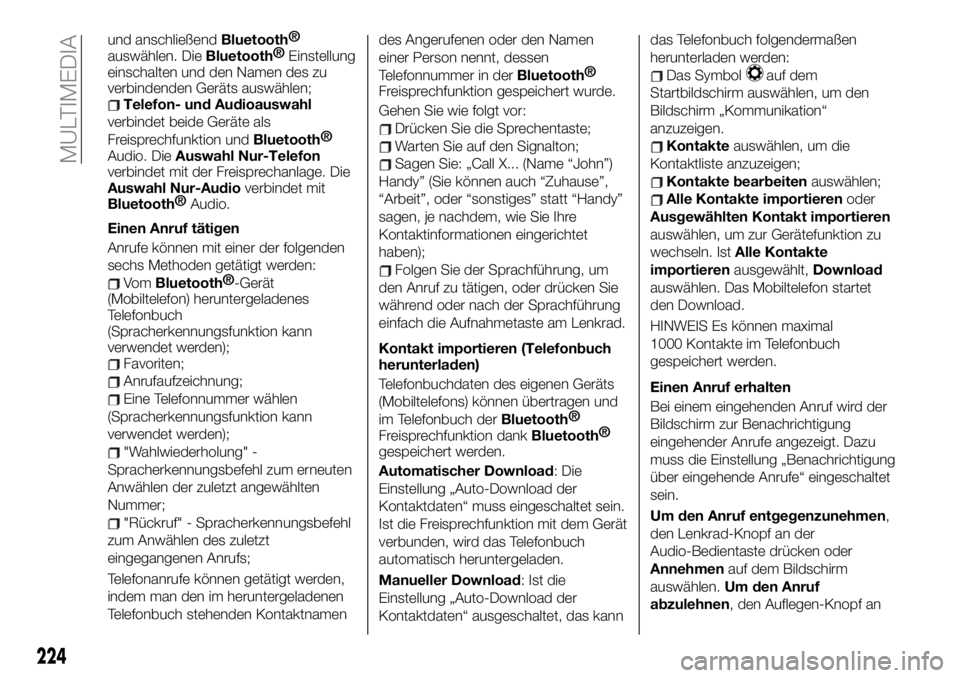 FIAT 124 SPIDER 2020  Betriebsanleitung (in German) und anschließendBluetooth®
auswählen. Die
Bluetooth®
Einstellung
einschalten und den Namen des zu
verbindenden Geräts auswählen;
Telefon- und Audioauswahl
verbindet beide Geräte als
Freisprechf