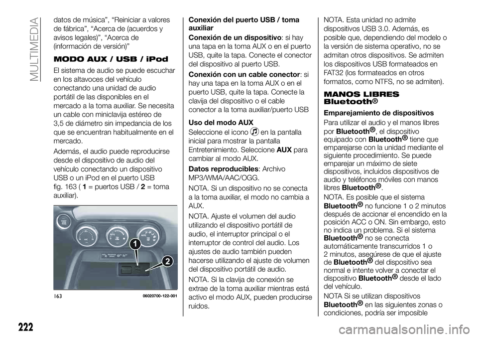 FIAT 124 SPIDER 2020 Manual de Empleo y Cuidado (in Spanish) datos de música”, “Reiniciar a valores
de fábrica”, “Acerca de (acuerdos y
avisos legales)”, “Acerca de
(información de versión)”
MODO AUX / USB / iPod
El sistema de audio se puede e FIAT 124 SPIDER 2020 Manual de Empleo y Cuidado (in Spanish) datos de música”, “Reiniciar a valores
de fábrica”, “Acerca de (acuerdos y
avisos legales)”, “Acerca de
(información de versión)”
MODO AUX / USB / iPod
El sistema de audio se puede e