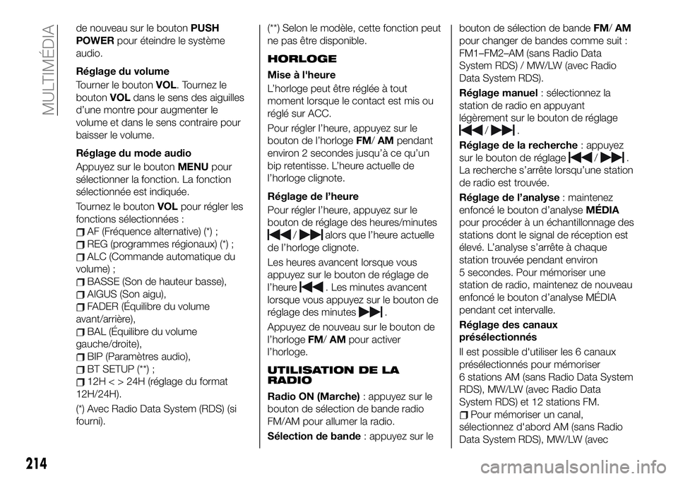 FIAT 124 SPIDER 2021 Notice dentretien (in French) de nouveau sur le boutonPUSH
POWERpour éteindre le système
audio.
Réglage du volume
Tourner le boutonVOL. Tournez le
boutonVOLdans le sens des aiguilles
d’une montre pour augmenter le
volume et d FIAT 124 SPIDER 2021 Notice dentretien (in French) de nouveau sur le boutonPUSH
POWERpour éteindre le système
audio.
Réglage du volume
Tourner le boutonVOL. Tournez le
boutonVOLdans le sens des aiguilles
d’une montre pour augmenter le
volume et d