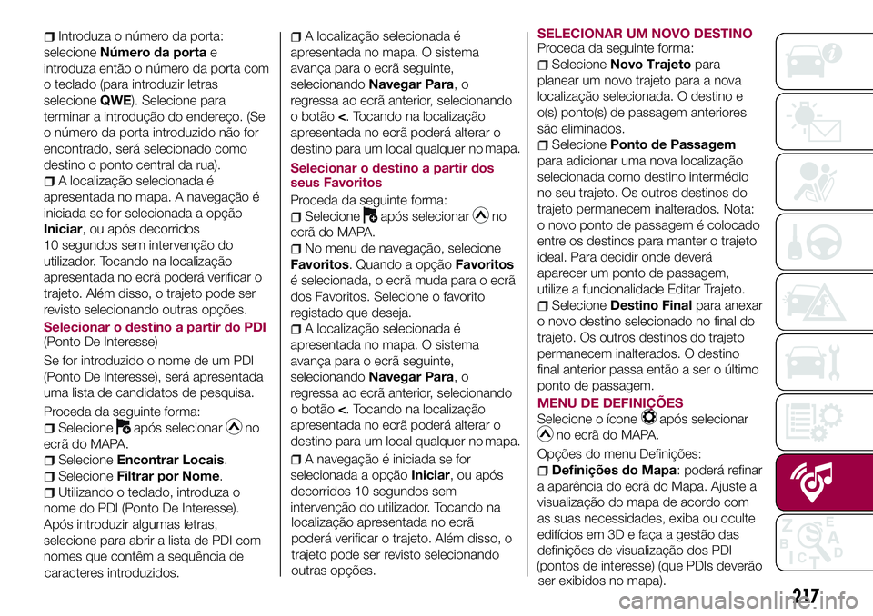 FIAT 124 SPIDER 2018  Manual de Uso e Manutenção (in Portuguese) Introduza o número da porta:
selecioneNúmero da portae
introduza então o número da porta com
o teclado (para introduzir letras
selecioneQWE). Selecione para
terminar a introdução do endereço. (