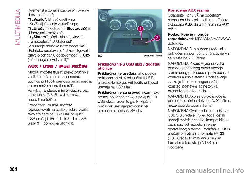 FIAT 124 SPIDER 2018 Knjižica za upotrebu i održavanje (in Serbian) „Vremenska zona je izabrana”, „Vreme
dnevne uštede”;
„Vozilo”: Brisač osetljiv na
kišu/Zaključavanje vrata/Drugo;
„Uređaji”: odaberiteBluetooth®ili
„Upravljanje mrežom”;
„ FIAT 124 SPIDER 2018 Knjižica za upotrebu i održavanje (in Serbian) „Vremenska zona je izabrana”, „Vreme
dnevne uštede”;
„Vozilo”: Brisač osetljiv na
kišu/Zaključavanje vrata/Drugo;
„Uređaji”: odaberiteBluetooth®ili
„Upravljanje mrežom”;
„