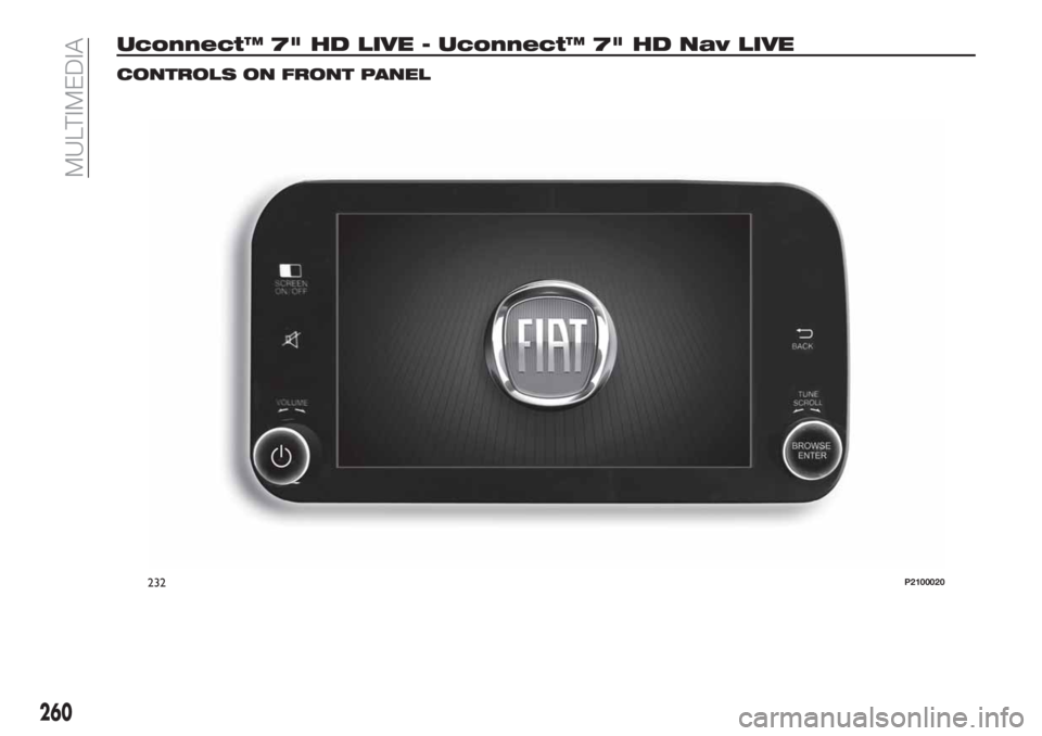 FIAT TIPO 5DOORS STATION WAGON 2018  Owner handbook (in English) Uconnect™ 7" HD LIVE - Uconnect™ 7" HD Nav LIVE
CONTROLS ON FRONT PANEL
232P2100020
260
MULTIMEDIA 