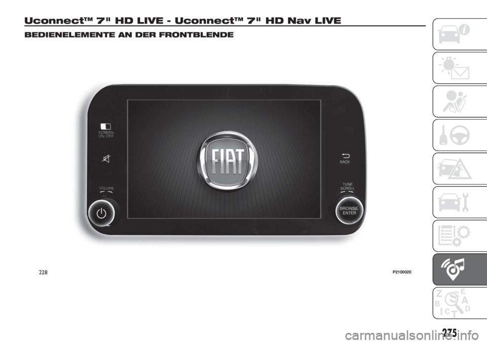 FIAT TIPO 5DOORS STATION WAGON 2018  Betriebsanleitung (in German) Uconnect™ 7" HD LIVE - Uconnect™ 7" HD Nav LIVE
BEDIENELEMENTE AN DER FRONTBLENDE
228P2100020
275 