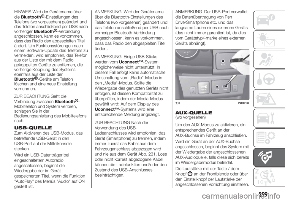 FIAT TIPO 5DOORS STATION WAGON 2019  Betriebsanleitung (in German) HINWEIS Wird der Gerätename über
die
Bluetooth®
-Einstellungen des
Telefons (wo vorgesehen) geändert und
das Telefon anschließend per USB nach
vorheriger
Bluetooth®
-Verbindung
angeschlossen, ka