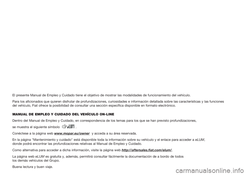 FIAT TIPO 5DOORS STATION WAGON 2018 Manual de Empleo y Cuidado (in Spanish) El presente Manual de Empleo y Cuidado tiene el objetivo de mostrar las modalidades de funcionamiento del vehículo.
Para los aficionados que quieren disfrutar de profundizaciones, curiosidades e info FIAT TIPO 5DOORS STATION WAGON 2018 Manual de Empleo y Cuidado (in Spanish) El presente Manual de Empleo y Cuidado tiene el objetivo de mostrar las modalidades de funcionamiento del vehículo.
Para los aficionados que quieren disfrutar de profundizaciones, curiosidades e info