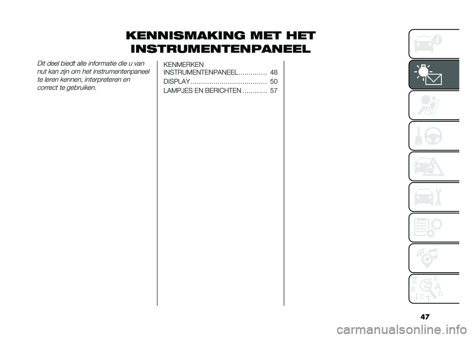FIAT TIPO 5DOORS STATION WAGON 2021  Instructieboek (in Dutch) ��

������������	 ��� ���
������������������
���	 ���� �
����	 ���� �����
���	�� ��� � ������	 ��� ���� �� ���	 ����	�
�