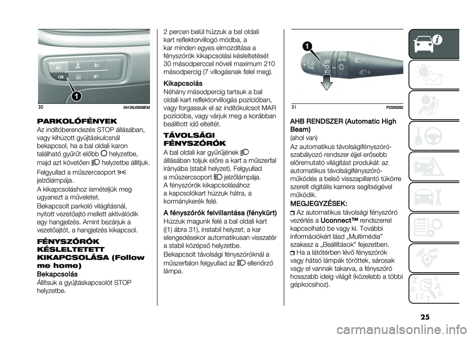 FIAT TIPO 4DOORS 2021  Kezelési és karbantartási útmutató (in Hungarian) ����
�G�K�J�F�L�M�G�G�G�O�0�1
�����	��������
�&� ��	�$�"��!�%����	�$���� �E�C�3�K �������%��	�
���� �
��� ���� ��� �����
���#��	��
�%��
���#�