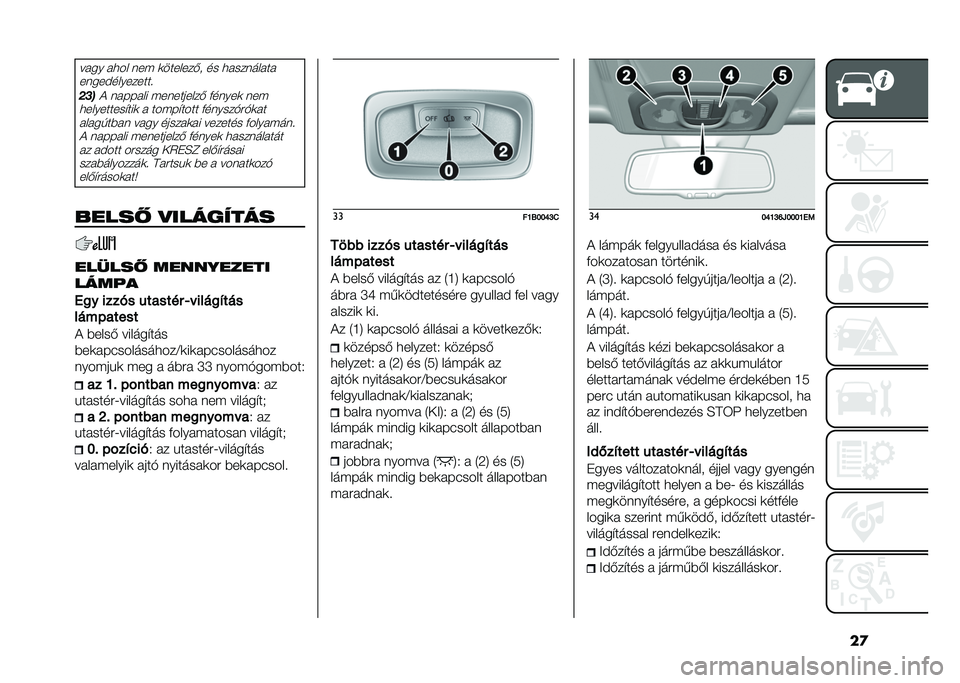 FIAT TIPO 4DOORS 2021  Kezelési és karbantartási útmutató (in Hungarian) ��
���� ���� �	�� �
�������)�
 �� �����	�����
��	���$���������
����& �	������ ���	�������) �(��	���
 �	��
����������"���
 � �