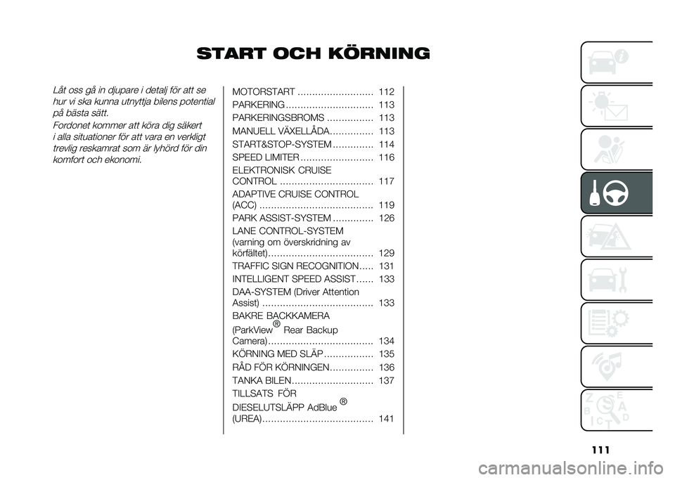 FIAT TIPO 4DOORS 2021  Drift- och underhållshandbok (in Swedish) ���
����
� �	�� ���
�����<��	 ��� �� �� ���
���� � ���	��� ��� ��	�	 ��
��
� �� ��� ��
��� �
�	���	�	�� ������ ���	���	���
�� ��