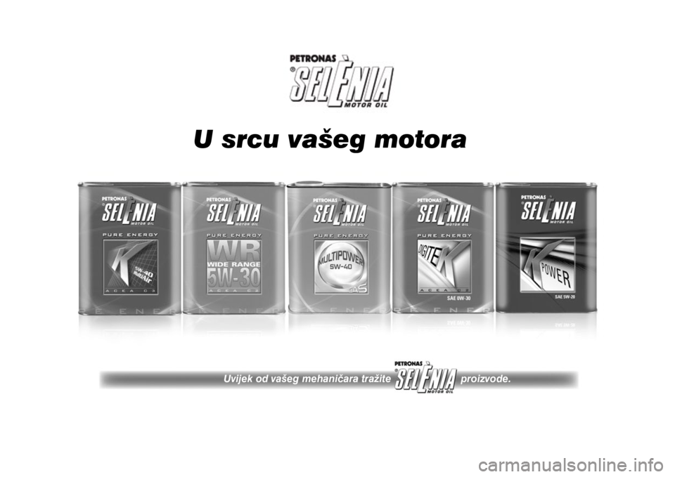 FIAT TIPO 4DOORS 2019  Knjižica s uputama za uporabu i održavanje (in Croatian) U srcu vašeg motora
Uvijek od vašeg mehaničara tražite                        proizvode. 