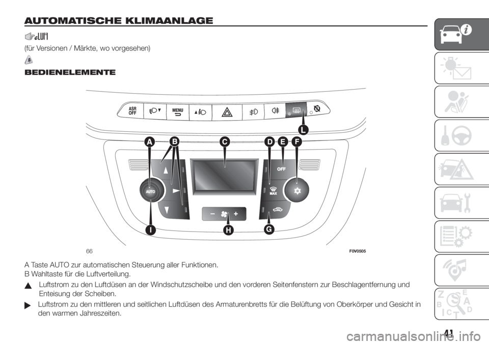FIAT DOBLO PANORAMA 2018  Betriebsanleitung (in German) AUTOMATISCHE KLIMAANLAGE
(für Versionen / Märkte, wo vorgesehen)
.
BEDIENELEMENTE
A Taste AUTO zur automatischen Steuerung aller Funktionen.
B Wahltaste für die Luftverteilung.
Luftstrom zu den Luf