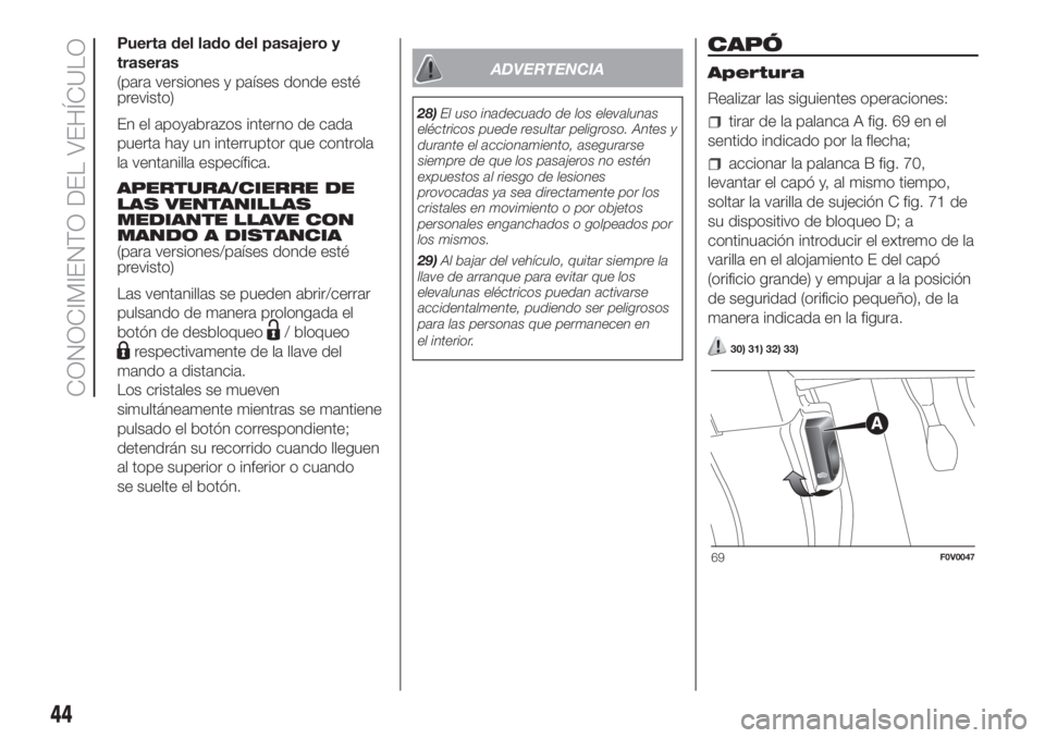 FIAT DOBLO PANORAMA 2018 Manual de Empleo y Cuidado (in Spanish) Puerta del lado del pasajero y
traseras
(para versiones y países donde esté
previsto)
En el apoyabrazos interno de cada
puerta hay un interruptor que controla
la ventanilla específica.
APERTURA/CIE FIAT DOBLO PANORAMA 2018 Manual de Empleo y Cuidado (in Spanish) Puerta del lado del pasajero y
traseras
(para versiones y países donde esté
previsto)
En el apoyabrazos interno de cada
puerta hay un interruptor que controla
la ventanilla específica.
APERTURA/CIE