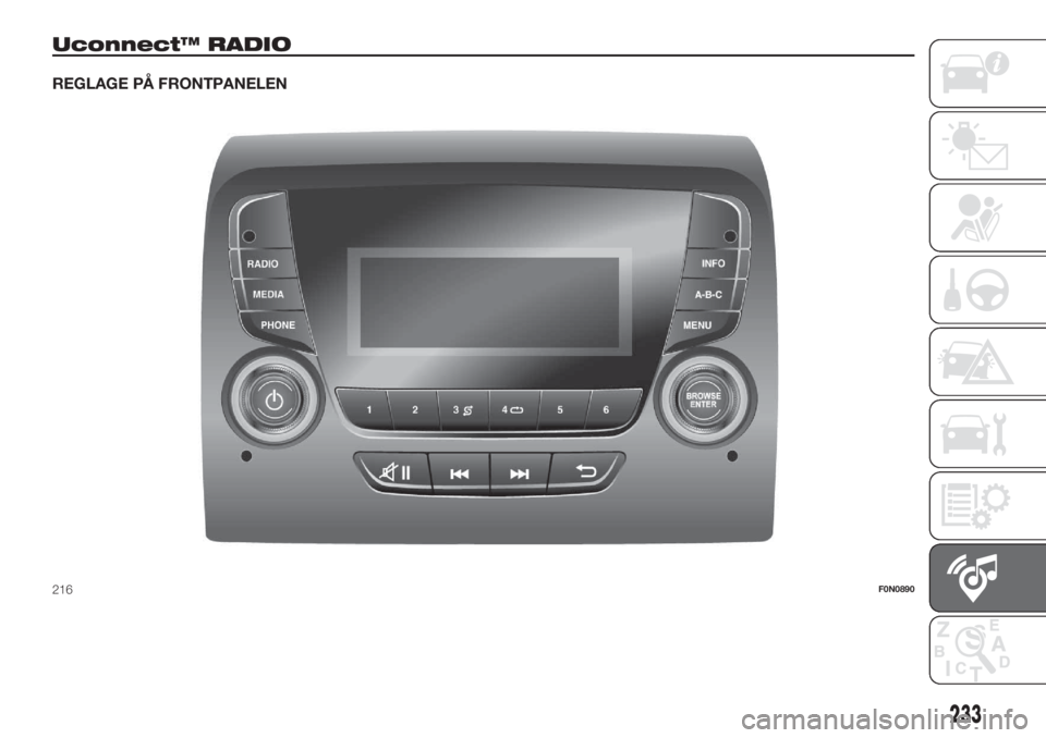 FIAT DOBLO PANORAMA 2018  Drift- och underhållshandbok (in Swedish) Uconnect™ RADIO
REGLAGE PÅ FRONTPANELEN
216F0N0890
233 