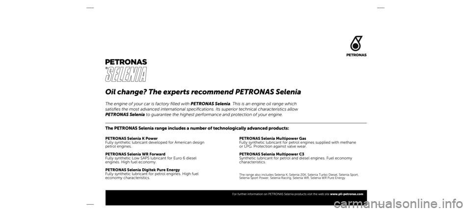 FIAT DOBLO PANORAMA 2019  Руководство по эксплуатации и техобслуживанию (in Russian) Oil change? The experts recommend PETRONAS Selenia
The PETRONAS Selenia range includes a number of technologically advanced\
 products:
PETRONAS Selenia K Power
Fully synthetic lubricant developed for