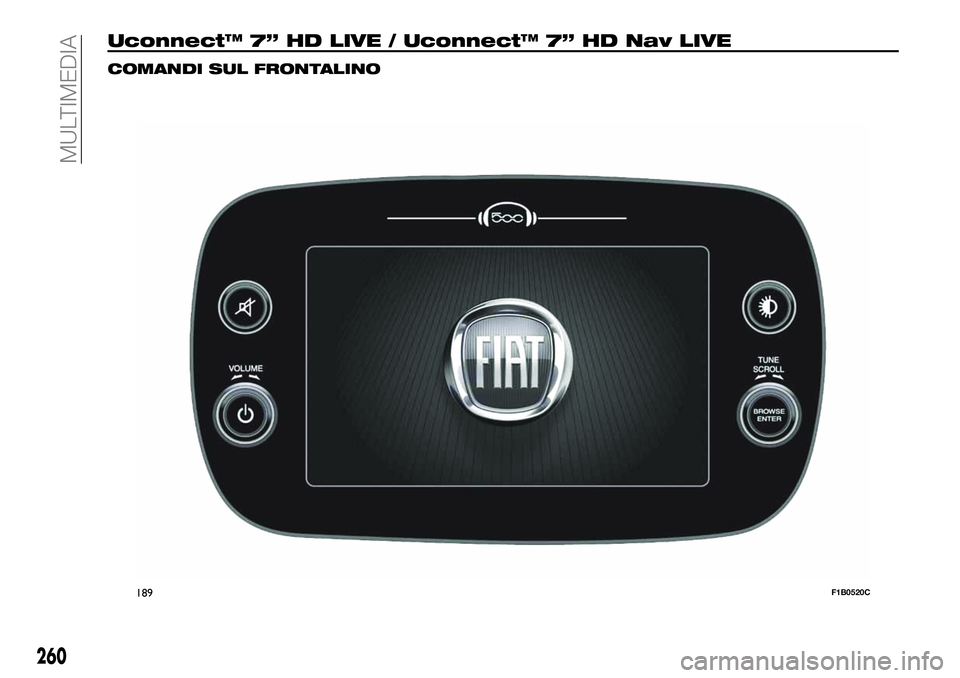 FIAT 500X 2019  Libretto Uso Manutenzione (in Italian) Uconnect™ 7” HD LIVE / Uconnect™ 7” HD Nav LIVE
COMANDI SUL FRONTALINO
189F1B0520C
260
MULTIMEDIA 