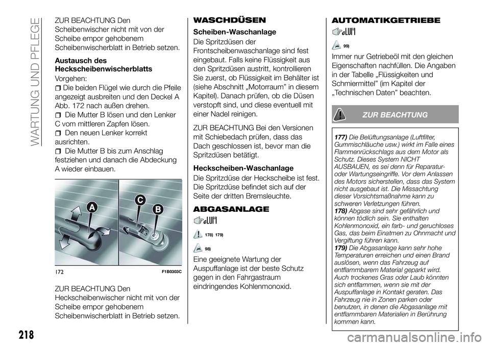 FIAT 500X 2018  Betriebsanleitung (in German) ZUR BEACHTUNG Den
Scheibenwischer nicht mit von der
Scheibe empor gehobenem
Scheibenwischerblatt in Betrieb setzen.
Austausch des
Heckscheibenwischerblatts
Vorgehen:
Die beiden Flügel wie durch die P