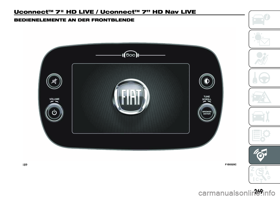 FIAT 500X 2019  Betriebsanleitung (in German) Uconnect™ 7" HD LIVE / Uconnect™ 7” HD Nav LIVE
BEDIENELEMENTE AN DER FRONTBLENDE
189F1B0520C
269 