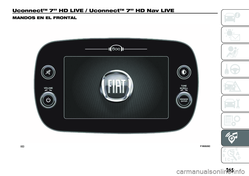 FIAT 500X 2018  Manual de Empleo y Cuidado (in Spanish) Uconnect™ 7” HD LIVE / Uconnect™ 7” HD Nav LIVE
MANDOS EN EL FRONTAL
183F1B0520C
265 