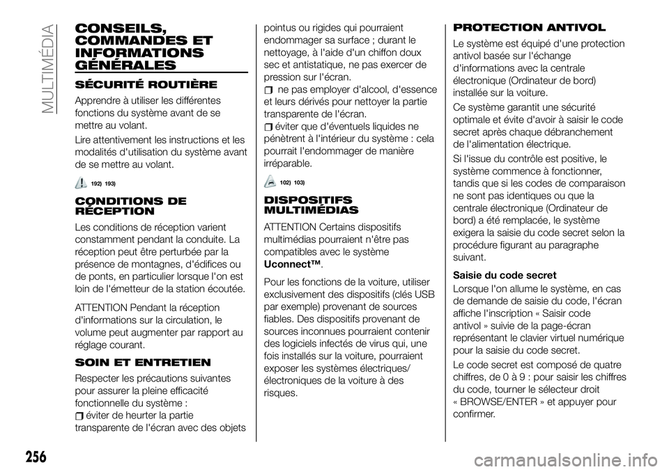FIAT 500X 2019 Notice dentretien (in French) CONSEILS,
COMMANDES ET
INFORMATIONS
GÉNÉRALES
SÉCURITÉ ROUTIÈRE
Apprendre à utiliser les différentes
fonctions du système avant de se
mettre au volant.
Lire attentivement les instructions et l FIAT 500X 2019 Notice dentretien (in French) CONSEILS,
COMMANDES ET
INFORMATIONS
GÉNÉRALES
SÉCURITÉ ROUTIÈRE
Apprendre à utiliser les différentes
fonctions du système avant de se
mettre au volant.
Lire attentivement les instructions et l