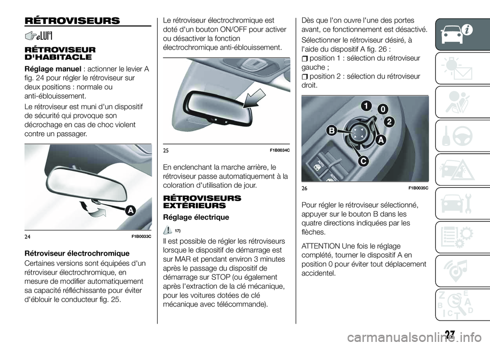 FIAT 500X 2019  Notice dentretien (in French) RÉTROVISEURS
RÉTROVISEUR
D'HABITACLE
Réglage manuel: actionner le levier A
fig. 24 pour régler le rétroviseur sur
deux positions : normale ou
anti-éblouissement.
Le rétroviseur est muni d&#