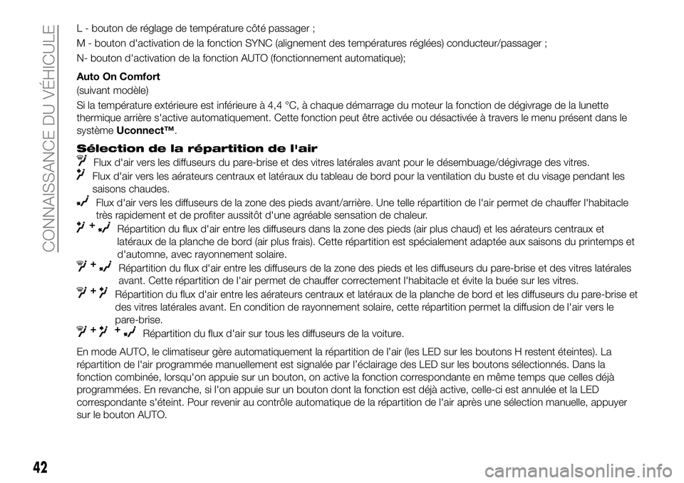 FIAT 500X 2019  Notice dentretien (in French) L - bouton de réglage de température côté passager ;
M - bouton d'activation de la fonction SYNC (alignement des températures réglées) conducteur/passager ;
N- bouton d'activation de la